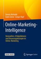 Online-Marketing-Intelligence di Dennis Ahrholdt, Goetz Greve, Gregor Hopf edito da Springer-Verlag GmbH