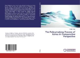The Policymaking Process of Korea in Comparative Perspective di Ganga Thapa edito da LAP Lambert Academic Publishing