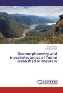 Geomorphometry and morphotectonics of Tuirini watershed in Mizoram di Fuzal Ahmed, K. Srinivasa Rao edito da LAP Lambert Academic Publishing