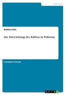 Die Entwicklung des Kibbuz in Palästina di Andrea Culic edito da GRIN Verlag