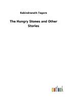 The Hungry Stones and Other Stories di Rabindranath Tagore edito da Outlook Verlag