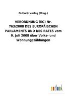 VERORDNUNG (EG)Nr. 763/2008DES EUROPÄISCHEN PARLAMENTS UND DES RATES vom 9.Juli 2008 über Volks- und Wohnungszählungen di Outlook Verlag (Hrsg. edito da Outlook Verlag