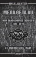 Me.ga.ge.ta.bu. 04 - Mein Ganz Geheimes Tagebuch di Jens Klausnitzer edito da Books On Demand