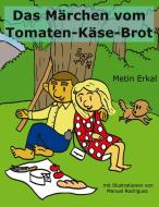 Das Märchen vom Tomaten-Käse-Brot di Metin Erkal edito da Books on Demand