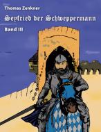 Seyfried Schweppermann Band III di Thomas Zenkner edito da Books on Demand