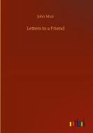 Letters to a Friend di John Muir edito da Outlook Verlag