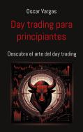 Day trading para principiantes di Oscar Vargas edito da Books on Demand