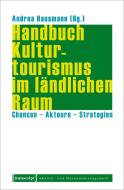 Handbuch Kulturtourismus im ländlichen Raum edito da Transcript Verlag