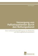 Versorgung von Palliativpatienten durch den Rettungsdienst di David Ruppert edito da Südwestdeutscher Verlag für Hochschulschriften AG  Co. KG