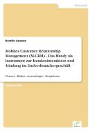 Mobiles Customer Relationship Management (M-CRM) - Das Handy als Instrument zur Kundeninteraktion und -bindung im Endver di Kerstin Larsson edito da Diplom.de