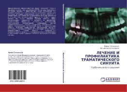 LEChENIE I PROFILAKTIKA TRAMATIChESKOGO SINUITA di Irina Gatal'skaq, Vladimir Semennikow edito da LAP LAMBERT Academic Publishing