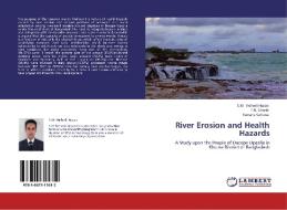 River Erosion and Health Hazards di S. M. Mehedi Hasan, P. K. Ghosh, Farzana Sultana edito da LAP Lambert Academic Publishing