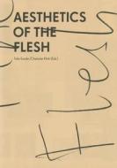 Aesthetics of the Flesh edito da Sternberg Press