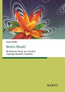 Wohin Musik? di Harald Müller edito da Schott Buch