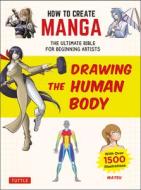 How To Create Manga: Drawing The Human Body di Matsu edito da Tuttle Publishing