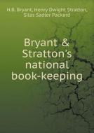 Bryant & Stratton's National Book-keeping di H B Bryant, Henry Dwight Stratton, Silas Sadler Packard edito da Book On Demand Ltd.