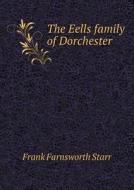 The Eells Family Of Dorchester di Frank Farnsworth Starr edito da Book On Demand Ltd.