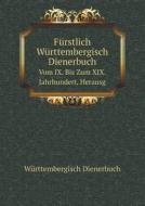 Furstlich Wurttembergisch Dienerbuch Vom Ix. Bis Zum Xix. Jahrhundert di Wurttembergisch Dienerbuch edito da Book On Demand Ltd.