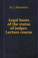 Legal Bases Of The Status Of Judges. Lecture Course di M I Kleandrov edito da Book On Demand Ltd.