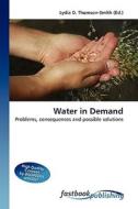 Water in Demand di Lydia D Thomson-Smith edito da FastBook Publishing