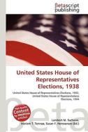 United States House of Representatives Elections, 1938 edito da Betascript Publishing