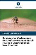 System zur Vorhersage des Auftretens von durch Mücken übertragenen Krankheiten di Kalpana Devi Melpadi edito da Verlag Unser Wissen