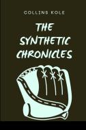 The Synthetic Chronicles di Kole Collins edito da Cherish Studios