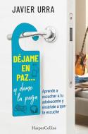 Déjame En Paz..., Y Dame La Paga: (leave Me Alone ... and Give Me the Pay - Spanish Edition) di Javier Urra edito da HARPERCOLLINS 360
