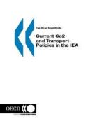 The Road From Kyoto: Current Co2 And Transport Policies In The Iea di Iea edito da Organization For Economic Co-operation And Development (oecd
