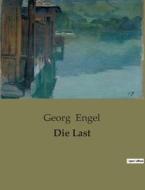 Die Last di Georg Engel edito da Culturea