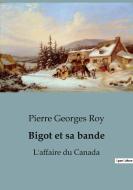 Bigot et sa bande di Pierre Georges Roy edito da SHS Éditions