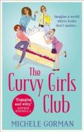 The Curvy Girls Club di Michele Gorman edito da HarperCollins Publishers