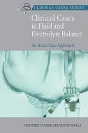 Clinical Cases In Fluid and Electrolyte Balance di Geoffrey Couser edito da McGraw-Hill Education
