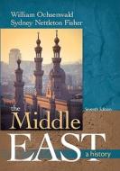 The Middle East: A History di William Ochsenwald, Sydney Nettleton Fisher edito da McGraw-Hill Education - Europe