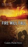 Fire Will Fall di Carol Plum-Ucci edito da Houghton Mifflin Harcourt (HMH)