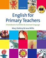 English for Primary Teachers di Mary Slattery, Jane Willis edito da Oxford University ELT