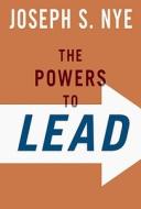 The Powers To Lead di Joseph Nye edito da Oxford University Press Inc