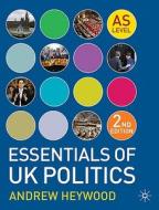 Essentials Of Uk Politics di Andrew Heywood edito da Palgrave Macmillan