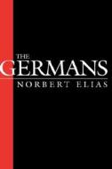 The Germans di Norbert Elias edito da COLUMBIA UNIV PR