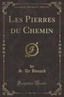 Les Pierres Du Chemin (Classic Reprint) di S. De Bouard edito da Forgotten Books