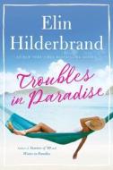 Troubles in Paradise, 3 di Elin Hilderbrand edito da BACK BAY BOOKS