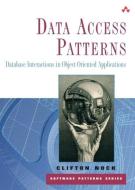 Data Access Patterns: Database Interactions in Object-Oriented Applications (Paperback) di Clifton Nock edito da ADDISON WESLEY PUB CO INC
