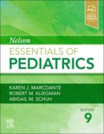 Nelson Essentials of Pediatrics di Karen Marcdante, Robert M. Kliegman, Abigail M. Schuh edito da ELSEVIER