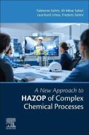 A New Approach to Hazop of Complex Chemical Processes di Fabienne Salimi, Ali Akbar Safavi, Leonhard Urbas edito da ELSEVIER