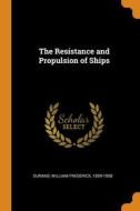The Resistance And Propulsion Of Ships edito da Franklin Classics