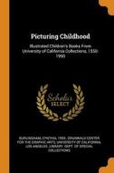 Picturing Childhood di Cynthia Burlingham edito da Franklin Classics