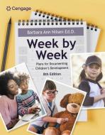 Week By Week: Plans For Documenting Children's Development di Barbara Ann Nilsen edito da Cengage Learning, Inc