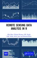 Remote Sensing Data Analysis In R di Alka Rani, Nirmal Kumar, S.K. Singh, N.K. Sinha, R.K. Jena, Himesh Patra edito da Taylor & Francis Ltd