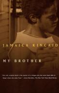 My Brother di Jamaica Kincaid edito da FARRAR STRAUSS & GIROUX