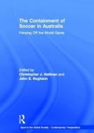 The Containment of Soccer in Australia di Christopher J. Hallinan edito da Taylor & Francis Ltd